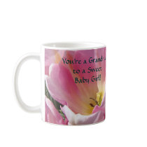You're a Grandma to a Sweet Baby Girl! coffee cup Mugs