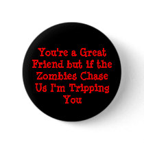 You're a Great Friend but if the Zombies ChaseU...