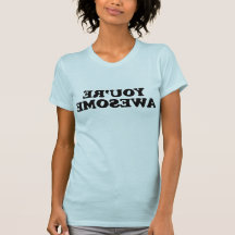 You're Awesome! Shirt