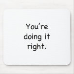 You're doing it right. mousepads