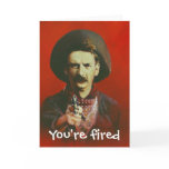You're Fired Wild West Style Greetings Card