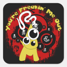 You're Freakin Me Out Stickers