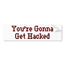 You're Gonna Get Hacked