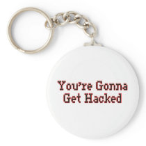 You're Gonna Get Hacked