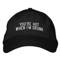 you're hot when i'm drunk