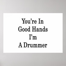 You're In Good Hands I'm A Drummer Poster
