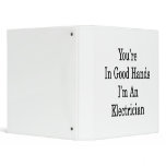 You're In Good Hands I'm An Electrician 3 Ring Binders
