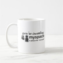 You're Invading Myspace Coffee Mugs