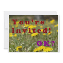 YOU'RE INVITED! OK?