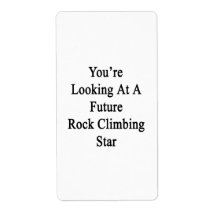 You're Looking At A Future Rock Climbing Star Shipping Label