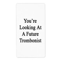 You're Looking At A Future Trombonist Shipping Label