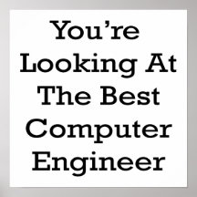 You're Looking At The Best Computer Engineer Poster