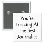 You're Looking At The Best Journalist Button