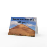 You're not over the hill, yet... cards