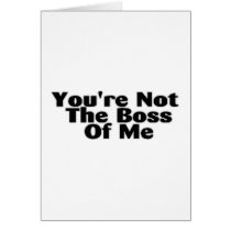 You're Not The Boss Of Me