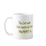 You're Not the Boss of Me Funny Design for Dad Coffee Mug