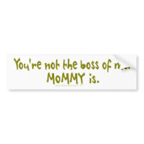 You're Not the Boss of Me Funny for Dad's Car Bumper Sticker