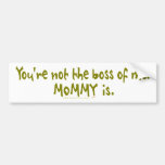 You're Not the Boss of Me Funny for Dad's Car Bumper Sticker