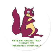 You're not yourself today ...