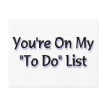 You're on my "To Do" list