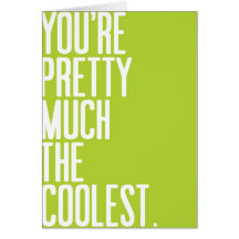 You're Pretty Much the Coolest Cards