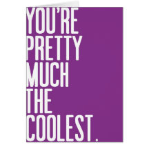 You're Pretty Much the Coolest Greeting Cards