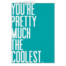 You're Pretty Much the Coolest Greeting Cards