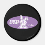 You're Pretty Ugly Magnets