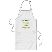 You're Right Brazilian Girls Are Hotter Apron