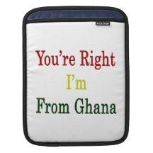 You're Right I'm From Ghana iPad Sleeves