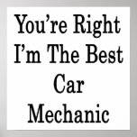 You're Right I'm The Best Car Mechanic Poster