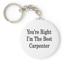 You're Right I'm The Best Carpenter