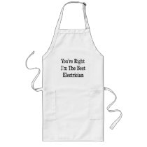 You're Right I'm The Best Electrician Aprons