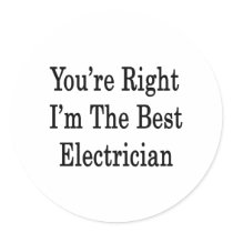 You're Right I'm The Best Electrician