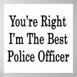 You're Right I'm The Best Police Officer Print