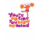 You're so fine you blow my mind T-Shirt