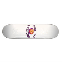 You're Such A Fruitcake Skateboard