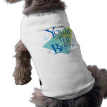 You're The Best! Doggie T-shirt