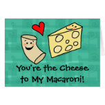 You're the Cheese to my Macaroni, Cute Valentine Greeting Cards