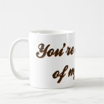 You're the cream of my coffee canecas