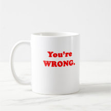 You're Wrong Mug