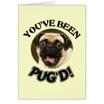 YOU'VE BEEN PUG'D! - FUNNY PUG DOG CARD