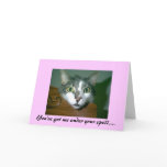You've got me under your spell...Valentine Card