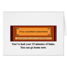 youve-had-your-15-minutes-of-fame-you-can-go-home card
