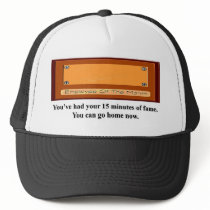 youve-had-your-15-minutes-of-fame-you-can-go-home mesh hats