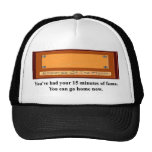 youve-had-your-15-minutes-of-fame-you-can-go-home mesh hats