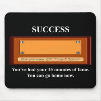 youve-had-your-15-minutes-of-fame-you-can-go-home mousepads