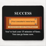 youve-had-your-15-minutes-of-fame-you-can-go-home mousepads