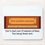 youve-had-your-15-minutes-of-fame-you-can-go-home mouse pads
