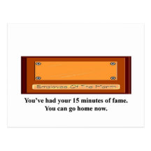 youve-had-your-15-minutes-of-fame-you-can-go-home post cards